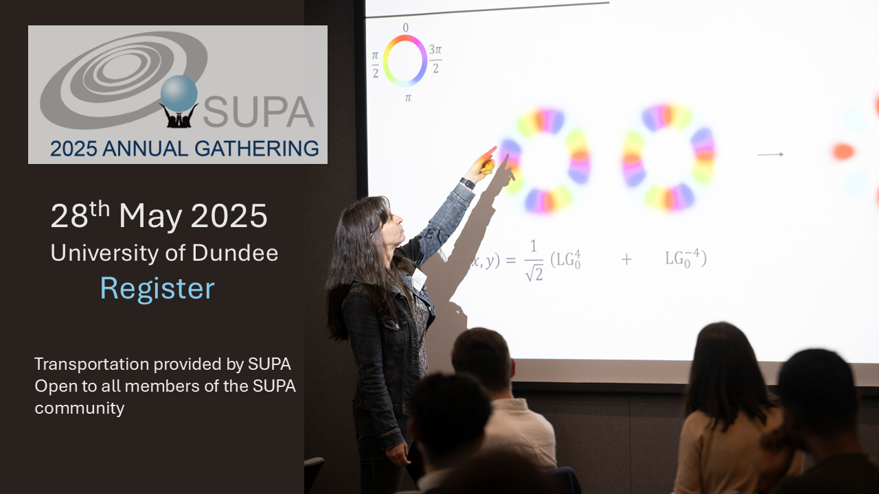 The SUPA Annual Gathering will take place on 28th May 2025 in Dundee.  Registration is now open. SUPA will arrange coaches from St Andrews, Edinburgh and Glasgow.  Alternately, SUPA will pay for transportation.  Please register to attend or present. 
